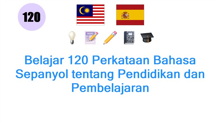 Belajar 120 Perkataan Bahasa Sepanyol tentang Pendidikan dan Pembelajaran